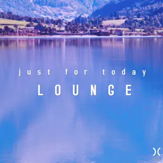 Just for Today Lounge by Various Artists album reviews, ratings, credits