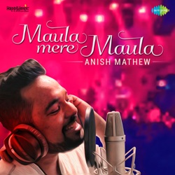 Anish Mathew - Maula Mere Maula