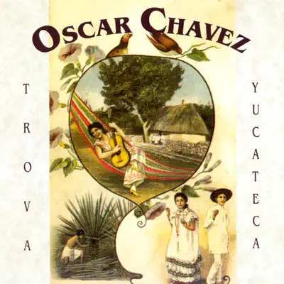 Trova Yucateca - Óscar Chávez