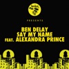 Say My Name (feat. Alexandra Prince)