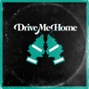 Drive Me Home - Single artwork