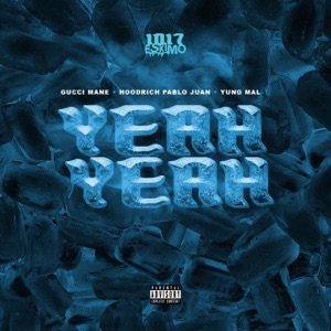 Yeah Yeah (feat. Gucci Mane) - Single