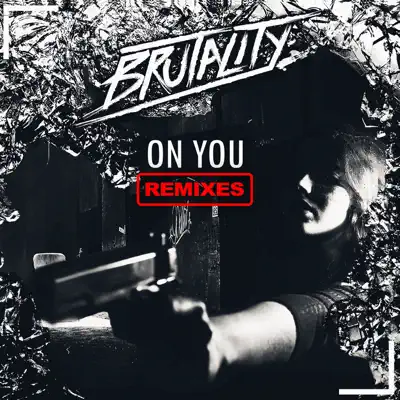 On You Remixes - EP - Brutality