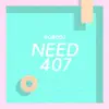 Need 407 - Single album lyrics, reviews, download