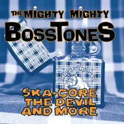 Ska-Core, the Devil and More - The Mighty Mighty BossTones