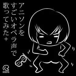 Try to Sing Anime song with Awesome Opera Voice + - EP - IOSYS Try to Sing Anime song with Awesome Opera Voice + - EP - IOSYS
