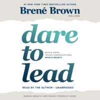 Brené Brown - Dare to Lead: Brave Work. Tough Conversations. Whole Hearts. (Unabridged) artwork