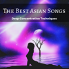 The Best Asian Songs – Tranquil New Age Music, Zen Meditation, Relaxation, Chakra Balancing, Deep Concentration Techniques - Asian Sounds Masters