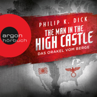 Philip K. Dick - The Man in the High Castle - Das Orakel vom Berge (Ungekürzte Lesung) artwork