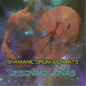 Shamanic Drum & Chants - Jerónimo Jonás