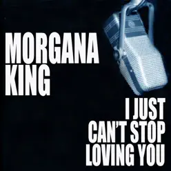 I Just Can't Stop Loving You - Morgana King I Just Can't Stop Loving You - Morgana King