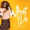 What It Do (feat. Ill Gee & Andy Muzic) - Single album lyrics, reviews, download