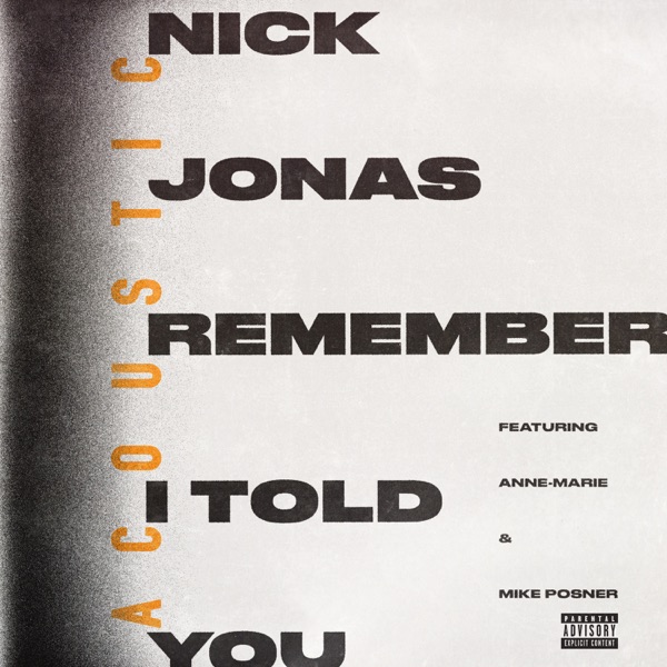 Remember I Told You (feat. Anne-Marie & Mike Posner) [Acoustic] - Single - Nick Jonas