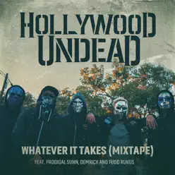 Whatever It Takes (feat. Prodigal Sunn, Demrick and Fudd Rukus) - Single - Hollywood Undead