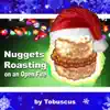 Nuggets Roasting on an Open Fire - Single album lyrics, reviews, download