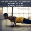 Bodyweight Fitness with Your Own Body 200 Motivating Electronic Productions Of 2018 - Various Artists