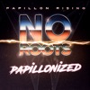 No Roots (Papillonized) - Single