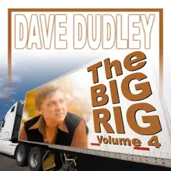 The Big Rig, Vol. 4 - Dave Dudley