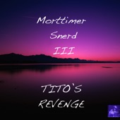 Morttimer Snerd III - Tito's Revenge (Steve Miggedy Maestro, Belizian Voodoo Priest Full Vokal Retouch)