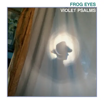 Violet Psalms - Frog Eyes