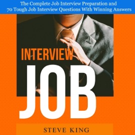 Job Interview The Complete Job Interview Preparation And 70 Tough Job Interview Questions With Winning Answers Unabridged - 