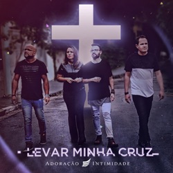 Adoração e Intimidade - Levar Minha Cruz