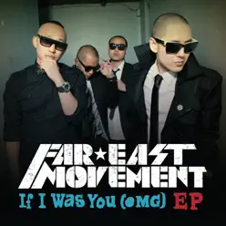 If I Was You (OMG) - Single - Far East Movement