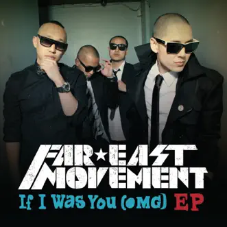 If I Was You (OMG) - Single by Far East Movement album reviews, ratings, credits