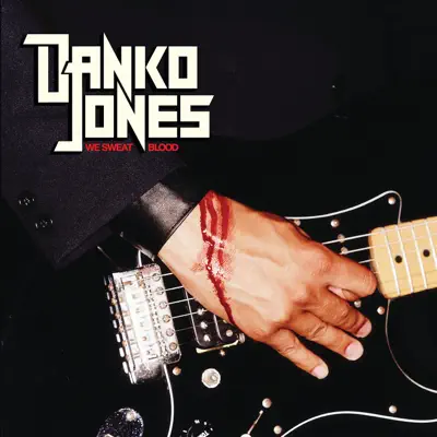 We Sweat Blood (International Version) - Danko Jones