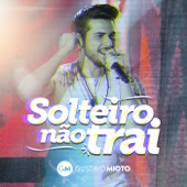 Solteiro Não Trai (Ao Vivo) artwork