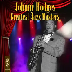 Greatest Jazz Masters - Johnny Hodges Greatest Jazz Masters - Johnny Hodges