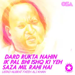 Dard Rukta Nahin Ik Pal Bhi Ishq Ki Yeh Saza Mil Rahi Hai - EP - Nusrat Fateh Ali Khan Dard Rukta Nahin Ik Pal Bhi Ishq Ki Yeh Saza Mil Rahi Hai - EP - Nusrat Fateh Ali Khan
