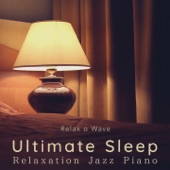 Ultimate Sleep - Relaxation Jazz Piano artwork