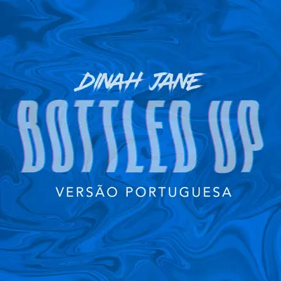 Bottled Up (feat. Ty Dolla $ign) [Versão Portuguesa] - Single - Dinah Jane