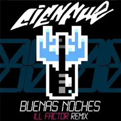 Buenas Noches (Ill Factor Remix) - Single - Cienfue Buenas Noches (Ill Factor Remix) - Single - Cienfue