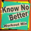 Know No Better - Single album lyrics, reviews, download