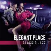 Elegant Place - Classic Jazz, Business Meeting, Café Bar, Background Music artwork