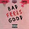 Bad Feels Good - Single album lyrics, reviews, download