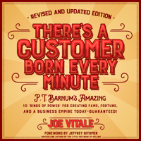 Joe Vitale - There's a Customer Born Every Minute: P.T. Barnum's Amazing 10 