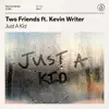 Stream & download Just a Kid (feat. Kevin Writer) - Single