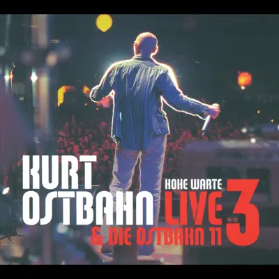 Hohe Warte - Live, Vol. 3: Kurt Ostbahn & Die Ostbahn 11 - Kurt Ostbahn Hohe Warte - Live, Vol. 3: Kurt Ostbahn & Die Ostbahn 11 - Kurt Ostbahn
