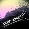 Liquid Core