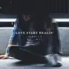 Love Start Healin' (feat. N + I) - Single album lyrics, reviews, download