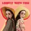 Lonely With You - Single album lyrics, reviews, download