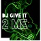 DJ Give It 2 Me (feat. Monae') - Stix Taylor lyrics