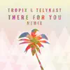 There for You (Tropix Remix) - Single album lyrics, reviews, download