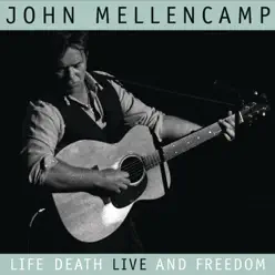 Life, Death, LIVE and Freedom (Live) - John Mellencamp
