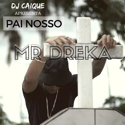 Pai Nosso (feat. Mr. Dreka) - Single - DJ Caique