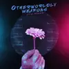 Otherworldly Weapons album lyrics, reviews, download