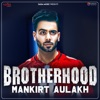 Mankirt Aulakh & Desi Routz - Brotherhood